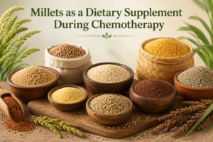 Millets as a Dietary Supplement During Chemotherapy: Supporting Digestive and Immune Health Millets as a Dietary Supplement During Chemotherapy